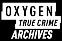 Oxygen True Crime Archives